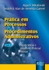 Capa do livro: Prtica em Processos e Procedimentos Administrativos - Vol. II, Algacir Mikalovski e Waldick Alan de Almeida Garrett