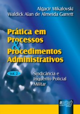 Capa do livro: Prática em Processos e Procedimentos Administrativos - Vol. II, Algacir Mikalovski e Waldick Alan de Almeida Garrett
