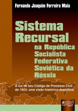 Capa do livro: Sistema Recursal - Na Repblica Socialista Federativa Sovitica da Rssia - A luz do seu Cdigo Processo Civil de 1923: uma visao historico descritiva, Fernando Joaquim Ferreira Maia