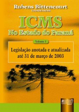 Capa do livro: ICMS - No Estado do Paran - Vol. I - Legislao Anotada e atualizada at 31/03/2003, Coordenador: Rubens Bittencourt