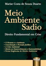 Capa do livro: Meio Ambiente Sadio - Direito Fundamental em Crise  O Homem e o Ambiente  Conceituao e Proteo Jurdica  A Crise Ambiental  Direito ao Desenvolvimento e Sustentabilidade  Novas Exigncias do Direito Ambiental, Marise Costa de Souza Duarte