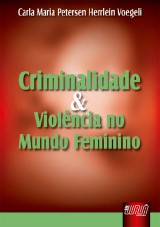 Capa do livro: Criminalidade e Violncia no Mundo Feminino, Carla Maria Petersen Herrlein Voegeli