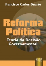 Capa do livro: Reforma Poltica - Teoria da Deciso Governamental, Francisco Carlos Duarte