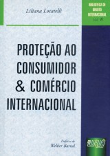 Capa do livro: Proteo ao Consumidor e Comrcio Internacional - Biblioteca de Direito Internacional - Vol. 8, Liliana Locatelli