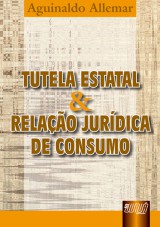 Capa do livro: Tutela Estatal e Relao Jurdica de Consumo, Aguinaldo Alemar