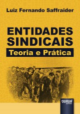 Capa do livro: Entidades Sindicais - Teoria e Prtica, Luiz Fernando Saffraider