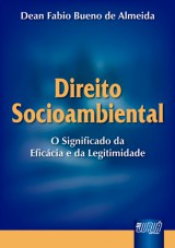 Capa do livro: Direito Socioambiental - O Significado da Eficácia e da Legitimidade, Dean Fabio Bueno de Almeida
