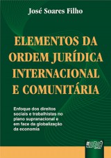 Capa do livro: Elementos da Ordem Jurídica Internacional e Comunitária, José Soares Filho