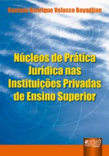 Capa do livro: Núcleo de Prática Jurídica nas Instituições Privadas de Ensino Superior, Gustavo Henrique Velasco Boyadjjan