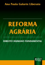 Capa do livro: Reforma Agrria - Direito Humano Fundamental, Ana Paula Gularte Liberato