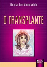 Capa do livro: Transplante, O, Maria das Dores Moretto Andrello