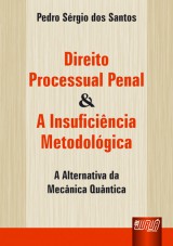 Capa do livro: Direito Processual Penal & A Insuficincia Metodolgica, Pedro Srgio dos Santos