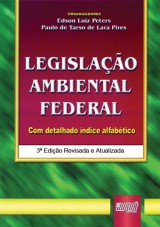 Capa do livro: Legislao Ambiental Federal - 3 Edio Revisada e Atualizada, Organizadores: Edson Luiz Peters e Paulo de Tarso de Lara Pires