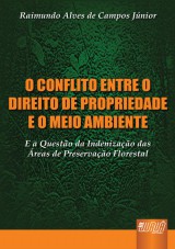 Capa do livro: Conflito entre o Direito de Propriedade e o Meio Ambiente, O, Raimundo Alves de Campos Jnior