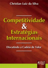 Capa do livro: Competitividade e Estratgias Internacionais - Discutindo a Cadeia de Valor, Christian Luiz da Silva