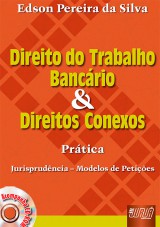 Capa do livro: Direito do Trabalho Bancrio e Direitos Conexos - Prtica, Jurisprudncia - Modelos de Peties, Edson Pereira da Silva