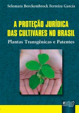 Capa do livro: Proteção Jurídica das Cultivares no Brasil, A, Selemara Berckembrock Ferreira Garcia