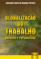 Capa do livro: Globalizao do Trabalho - Desafios e Perspectivas, Josecleto Costa de Almeida Pereira