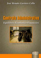 Capa do livro: Contrato Administrativo Equilbrio Econmico Financeiro, Jos Renato Gaziero Cella