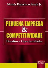 Capa do livro: Pequena Empresa & Competitividade - Desafios e Oportunidades, Moiss Francisco Farah Jr.