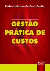 Capa do livro: Gestão Prática de Custos, Carlos Ubiratan da Costa Schier