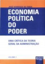 Capa do livro: Economia Poltica do Poder - Uma Crtica da Teoria Geral da Administrao - Volume 2, Jos Henrique de Faria