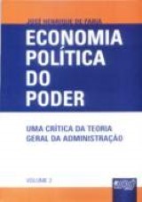 Capa do livro: Economia Política do Poder - Uma Crítica da Teoria Geral da Administração, José Henrique de Faria