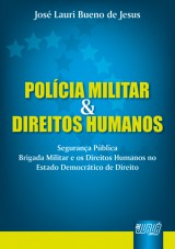 Capa do livro: Polcia Militar & Direitos Humanos - Segurana Pblica - Brigada Militar e os Direitos Humanos no Estado Democrtico de Direito, Jos Lauri Bueno de Jesus