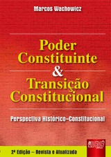 Capa do livro: Poder Constituinte e Transio Constitucional - Perspectiva Histrico-Constitucional - 2 Edio - Revista e Atualizada, Marcos Wachowicz