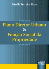 Capa do livro: Plano Diretor Urbano e Função Social da Propriedade, Priscila Ferreira Blanc