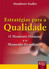 Capa do livro: Estratgias para a Qualidade - O Momento Humano e o Momento Tecnolgico, Humberto Stadler