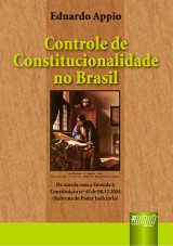 Capa do livro: Controle de Constitucionalidade no Brasil - De acordo com a Emenda  Constituio 45 de 08/12/2004, Eduardo Appio