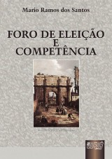 Capa do livro: Foro de Eleio e Competncia, Mario Ramos dos Santos