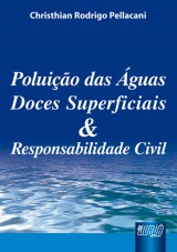 Capa do livro: Poluição das Águas Doces Superficiais e Responsabilidade Civil, Christhian Rodrigo Pellacani