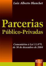 Capa do livro: Parcerias Público-Privadas - Comentário à Lei 11.079, de 30 de dezembro de 2004, Luiz Alberto Blanchet