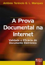 Capa do livro: Prova Documental na Internet, A - Validade e Eficcia do Documento Eletrnico, Antnio Terncio G. L. Marques