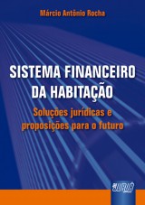 Capa do livro: Sistema Financeiro de Habitao - Solues jurdicas e proposies para o futuro, Mrcio Antnio Rocha