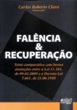 Capa do livro: Falências & Recuperação - Texto comparativo com breves anotações entre a Lei 11.101, de 09/02/2005 e o Decreto-Lei 7.661/45., Coordenador: Carlos Roberto Claro