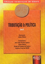 Capa do livro: Tributação & Política - Livro 6, Coordenador: James Marins