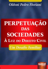 Capa do livro: Perpetuao das Sociedades -  Luz do Direito Civil, Oldoni Pedro Floriani