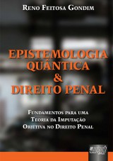 Capa do livro: Epistemologia Quntica & Direito Penal - Fundamentos para uma Teoria da Imputao Objetiva do Direito Penal, Reno Feitosa Gondim