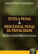 Capa do livro: Tutela Penal & Processual Penal da Privacidade - Escrito no Idioma Portugus Lusitano, Leonardo Pache de Faria Cupello