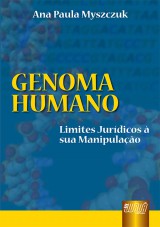 Capa do livro: Genoma Humano - Limites Jurídicos à sua Manipulação, Ana Paula Myszczuk