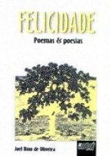 Capa do livro: Felicidade - Poemas & Poesias, Joel Bino de Oliveira