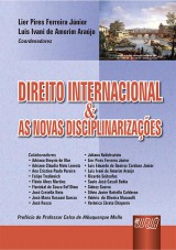 Capa do livro: Direito Internacional & As Novas Disciplinarizaes, Coordenadores: Lier Pires Ferreira Jnior e Luis Ivani de Amorim Arajo