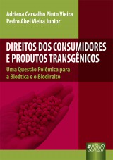 Capa do livro: Direitos dos Consumidores e Produtos Transgênicos, Adriana Carvalho Pinto Vieira e Pedro Abel Vieira Junior