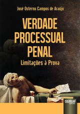 Capa do livro: Verdade Processual Penal - Limitações à Prova, José Osterno Campos de Araújo