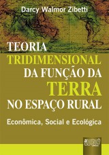 Capa do livro: Teoria Tridimensional da Funo da Terra no Espao Rural, Darcy Walmor Zibetti