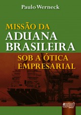 Capa do livro: Misso da Aduana Brasileira sob a tica Empresarial, Paulo Werneck