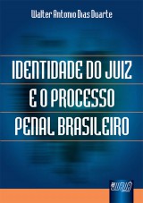 Capa do livro: Identidade do Juiz e o Processo Penal Brasileiro, Walter Antonio Dias Duarte